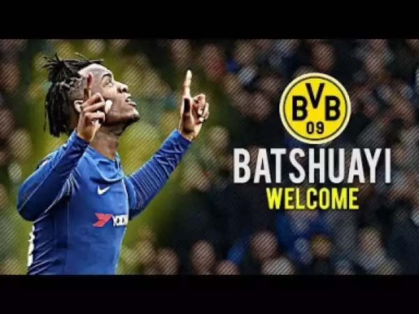 Video: Michy Batshuayi - Welcome to Borussia Dortmund - All Goals 18 For Chelsea FC | 2018